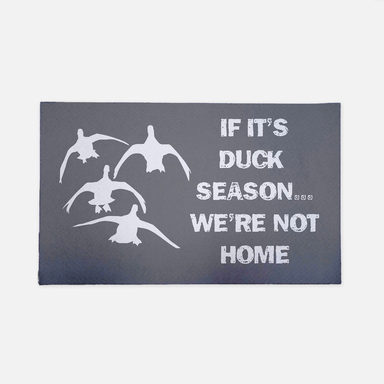 If It's Duck Season...We're Not Home gray doormat